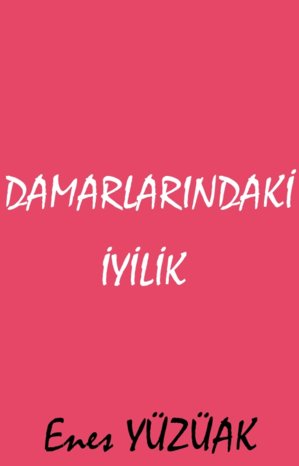 damarlarındaki iyilik.jpg