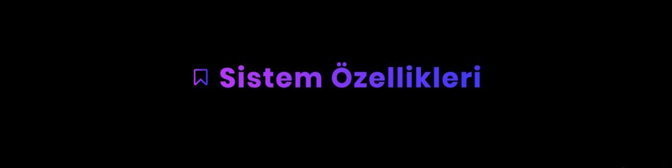 Sistem Özellikleri.jpg